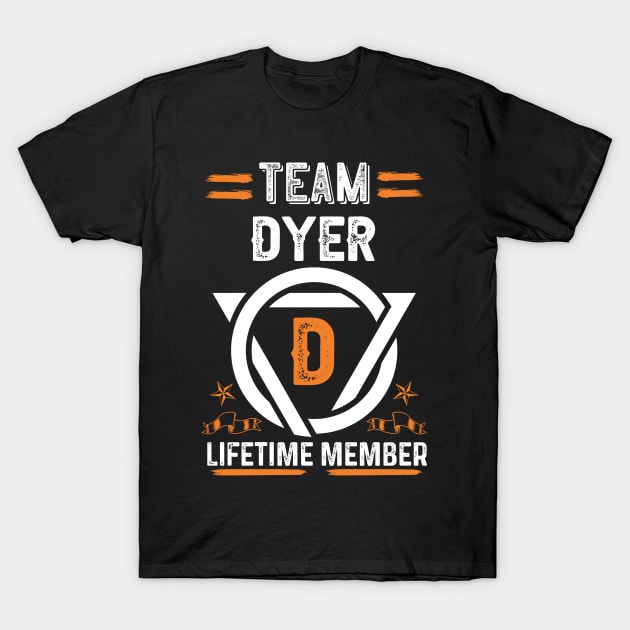 Team dyer Lifetime Member, Family Name, Surname, Middle name T-Shirt by Smeis